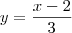 y = \frac{x-2}{3} y = \frac{x-2}{3}