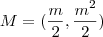 M = ( \frac{m}{2}, \frac{m^2}{2} ) M = ( \frac{m}{2}, \frac{m^2}{2} )