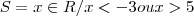 S={x\in R/ x<-3 ou x>5} S={x\in R/ x<-3 ou x>5}