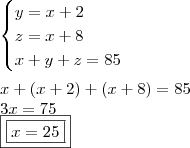 \\ \begin{cases} y = x + 2 \\ z = x + 8 \\ x + y + z = 85 \end{cases} \\\\ x + (x + 2) + (x + 8) = 85 \\ 3x = 75 \\ \boxed{\boxed{x = 25}}