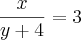 \frac{x}{y+4}=3 \frac{x}{y+4}=3