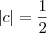 |c| = \frac{1}{2}