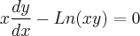 x\frac{dy}{dx}-Ln (xy)=0 x\frac{dy}{dx}-Ln (xy)=0