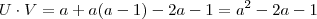 U\cdot V =  a  + a(a-1) -2a - 1 = a^2 -2a - 1