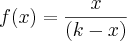 f(x) = {x \over (k-x)}