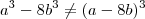 a^3-8b^3\neq(a-8b)^3 a^3-8b^3\neq(a-8b)^3