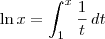 \ln x = \int_1^x \frac{1}{t} \, dt \ln x = \int_1^x \frac{1}{t} \, dt