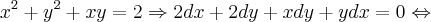 x^2 + y^2 + xy=2 \Rightarrow 2dx + 2dy + xdy + ydx = 0 \Leftrightarrow x^2 + y^2 + xy=2 \Rightarrow 2dx + 2dy + xdy + ydx = 0 \Leftrightarrow