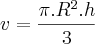 v = \frac{\pi.{R}^{2}.h}{3} v = \frac{\pi.{R}^{2}.h}{3}