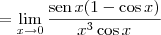 = \lim_{x\to 0} \dfrac{\textrm{sen}\, x(1 - \cos x)}{x^3\cos x}