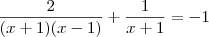 \frac{2}{(x+1)(x-1)}+\frac{1}{x+1}=-1