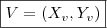\boxed{V = \left ( X_v, Y_v \right )}