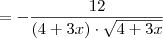 =-\frac{12}{(4+3x) \cdot \sqrt{4+3x}} =-\frac{12}{(4+3x) \cdot \sqrt{4+3x}}