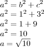 \\a^2=b^2+c^2\\
a^2=1^2+3^2\\
a^2=1+9\\
a^2=10\\
a=\sqrt{10} \\a^2=b^2+c^2\\
a^2=1^2+3^2\\
a^2=1+9\\
a^2=10\\
a=\sqrt{10}