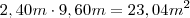 2,40 m \cdot 9,60 m = 23,04 m^2 2,40 m \cdot 9,60 m = 23,04 m^2