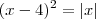 (x-4)^2  = |x|