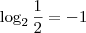 \log_{2}\frac{1}{2}=-1 \log_{2}\frac{1}{2}=-1