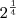 {2}^{\frac{1}{4}} {2}^{\frac{1}{4}}