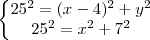 \left\{\begin{matrix}
25^2=(x-4)^2+y^2
\\
25^2=x^2+7^2
\end{matrix}\right. \left\{\begin{matrix}
25^2=(x-4)^2+y^2
\\
25^2=x^2+7^2
\end{matrix}\right.