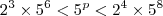 2^3 \times 5^6<5^p<2^4 \times 5^8 2^3 \times 5^6<5^p<2^4 \times 5^8