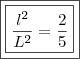 \boxed{\boxed{\frac{l^2}{L^2} = \frac{2}{5}}} \boxed{\boxed{\frac{l^2}{L^2} = \frac{2}{5}}}