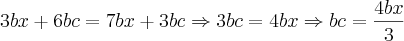 3bx + 6bc = 7bx + 3bc \Rightarrow 3bc=4bx \Rightarrow bc=\frac{4bx}{3} 3bx + 6bc = 7bx + 3bc \Rightarrow 3bc=4bx \Rightarrow bc=\frac{4bx}{3}