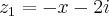 {z}_{1} = -x-2i {z}_{1} = -x-2i