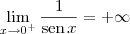 \lim_{x\to 0^+}\frac{1}{\textrm{sen}\,x} = +\infty \lim_{x\to 0^+}\frac{1}{\textrm{sen}\,x} = +\infty