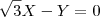 \sqrt[]{3} X- Y =0