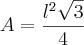 A = {l^2 \sqrt{3}\over 4}