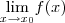 \underset{x\rightarrow x_0}{\lim }f(x) \underset{x\rightarrow x_0}{\lim }f(x)