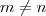 m\neq n