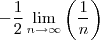 -\frac{1}{2}\lim_{n\rightarrow\infty}\left(\frac{1}{n} \right)