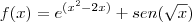f(x) = e^{(x^2 - 2x)} + sen(\sqrt{x}) f(x) = e^{(x^2 - 2x)} + sen(\sqrt{x})