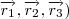 \overrightarrow{r_{1}}, \overrightarrow{r_{2}}, \overrightarrow{r_{3}}) \overrightarrow{r_{1}}, \overrightarrow{r_{2}}, \overrightarrow{r_{3}})