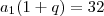a_1(1 + q) = 32