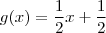 g(x) = \frac{1}{2}x + \frac{1}{2} g(x) = \frac{1}{2}x + \frac{1}{2}