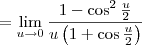 = \lim_{u\to 0} \frac{1-\cos^2 \frac{u}{2}}{u\left(1+\cos \frac{u}{2}\right)}