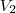 V_2 V_2