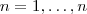 n = 1    , \hdots ,  n