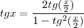tgx=\frac{2tg(\frac{x}{2})}{1-tg^{2}(\frac{x}{2})} tgx=\frac{2tg(\frac{x}{2})}{1-tg^{2}(\frac{x}{2})}