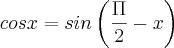 cosx=sin\left(\frac{\Pi}{2}-x \right)