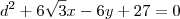 d^2  +6\sqrt{3}x - 6 y+27=0