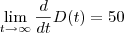 \lim_{t\rightarrow \infty } \frac{d}{dt}D(t)=50 \lim_{t\rightarrow \infty } \frac{d}{dt}D(t)=50