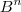 B^{n}