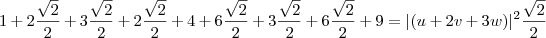 1 + 2 \frac{\sqrt{2}}{2}} + 3 \frac{\sqrt{2}}{2}} + 2 \frac{\sqrt{2}}{2}} + 4 + 6 \frac{\sqrt{2}}{2}} + 3 \frac{\sqrt{2}}{2}} + 6 \frac{\sqrt{2}}{2}} + 9 = | (u + 2v + 3w) | ^2 \frac{\sqrt{2}}{2}}