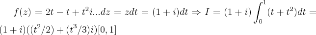 f(z)=2t-t+{t}^{2}i...dz=zdt=(1+i)dt\Rightarrow I=(1+i)\int_{0}^{1}(t+{t}^{2})dt=(1+i)(({t}^{2}/2)+({t}^{3}/3)i)[0,1]