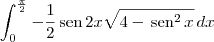 \int_0^\frac{\pi}{2} -\frac{1}{2}\,\textrm{sen}\,2x \sqrt{4 - \, \textrm{sen}^2\, x}\, dx