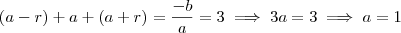 (a-r)+a+(a+r) = \frac{-b}{a} = 3 \implies 3a = 3 \implies a=1