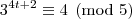 3^{4t+2}\equiv4\pmod{5} 3^{4t+2}\equiv4\pmod{5}
